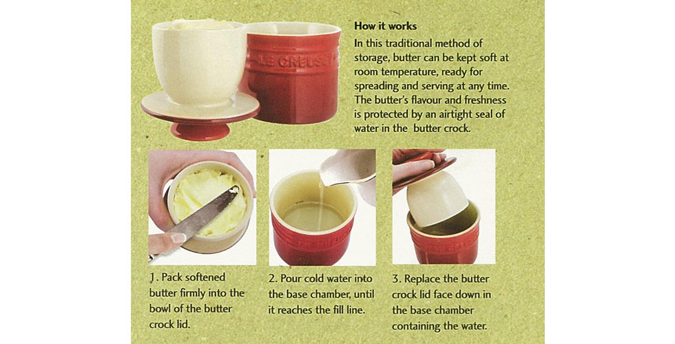 You may also like: How to use the Butter Bell™ butter crock Allow your stick of butter to soften before trying to pack into the cup. Your Butter Bell crock will hold one stick (1/2 cup) of butter. Pack butter firmly into the cup of the lid. Fill only 1/4 of the bottom cup with cold water. Make sure the water is high enough to create a seal when the lid is replaced.